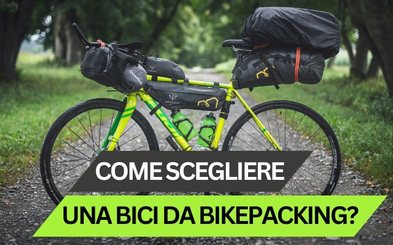 Come scegliere una bici da bikepacking?