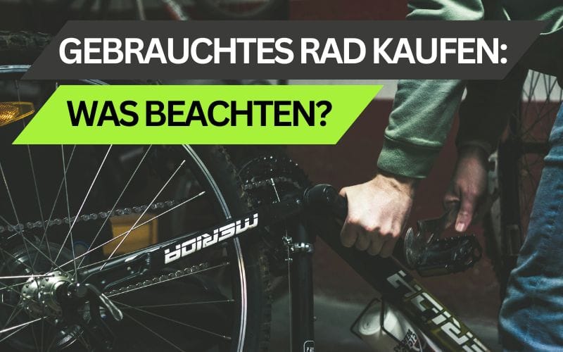 Worauf ist beim Kauf eines gebrauchten Fahrrads zu achten?