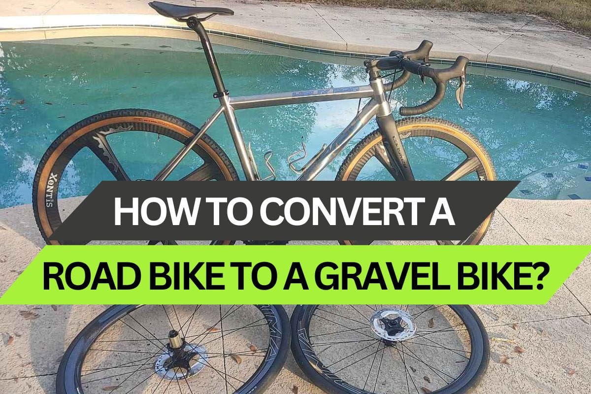 How to convert a road bike to a gravel bike? Is that even a good idea?