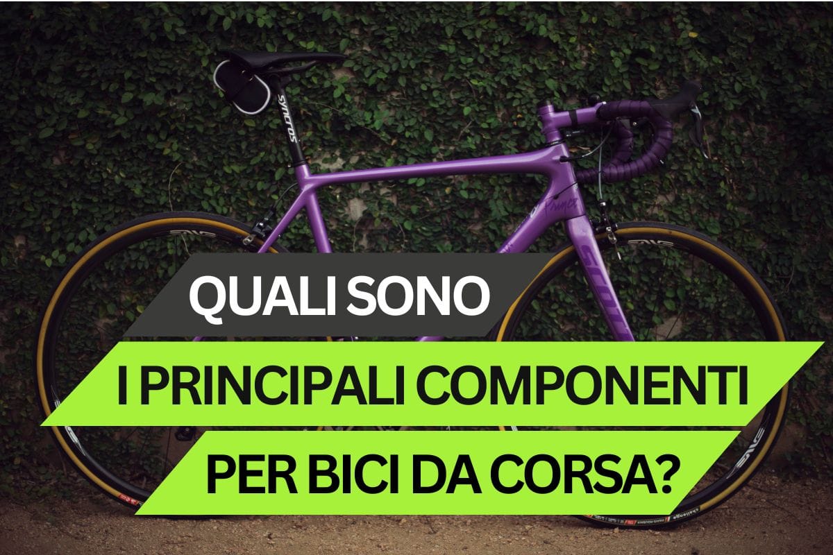 Quali sono i principali componenti per bici da corsa?