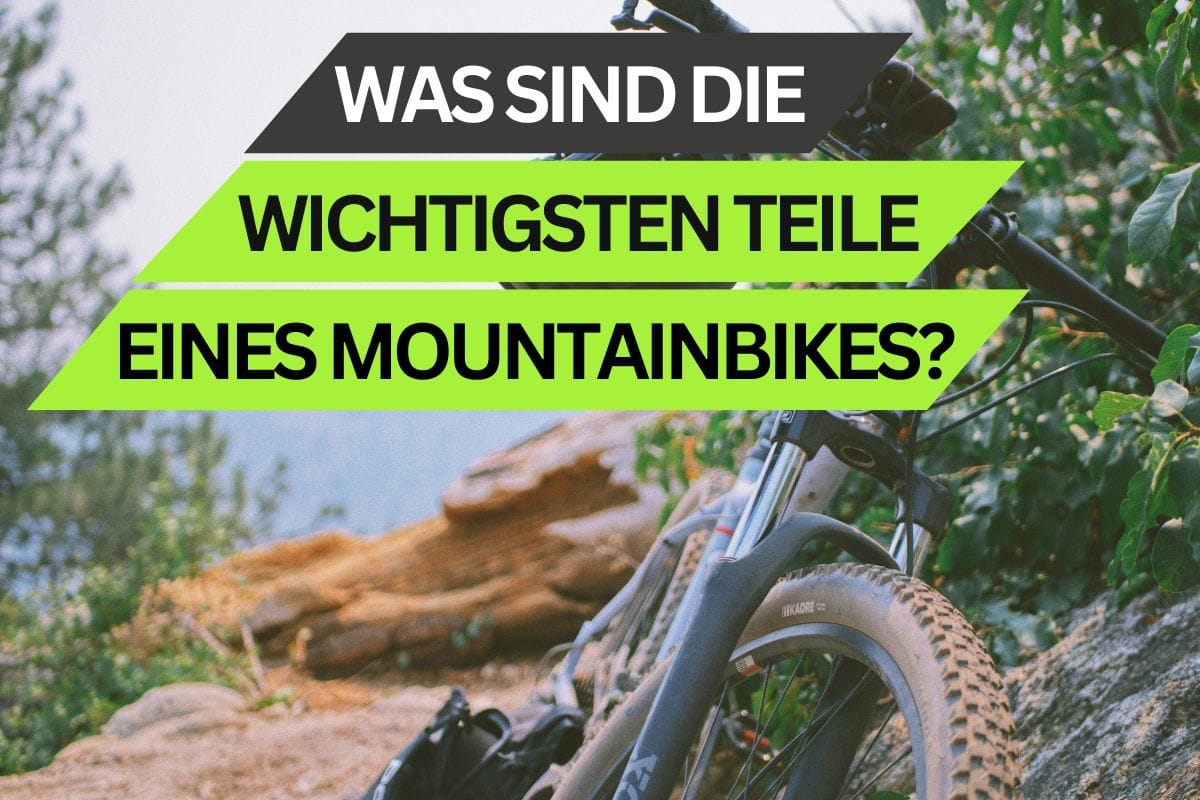 Was sind die wichtigsten Teile eines Mountainbikes?