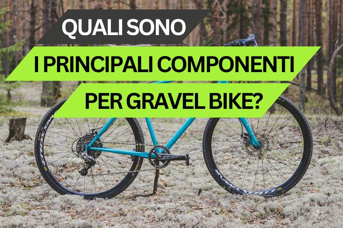 Quali sono i principali componenti per gravel bike?