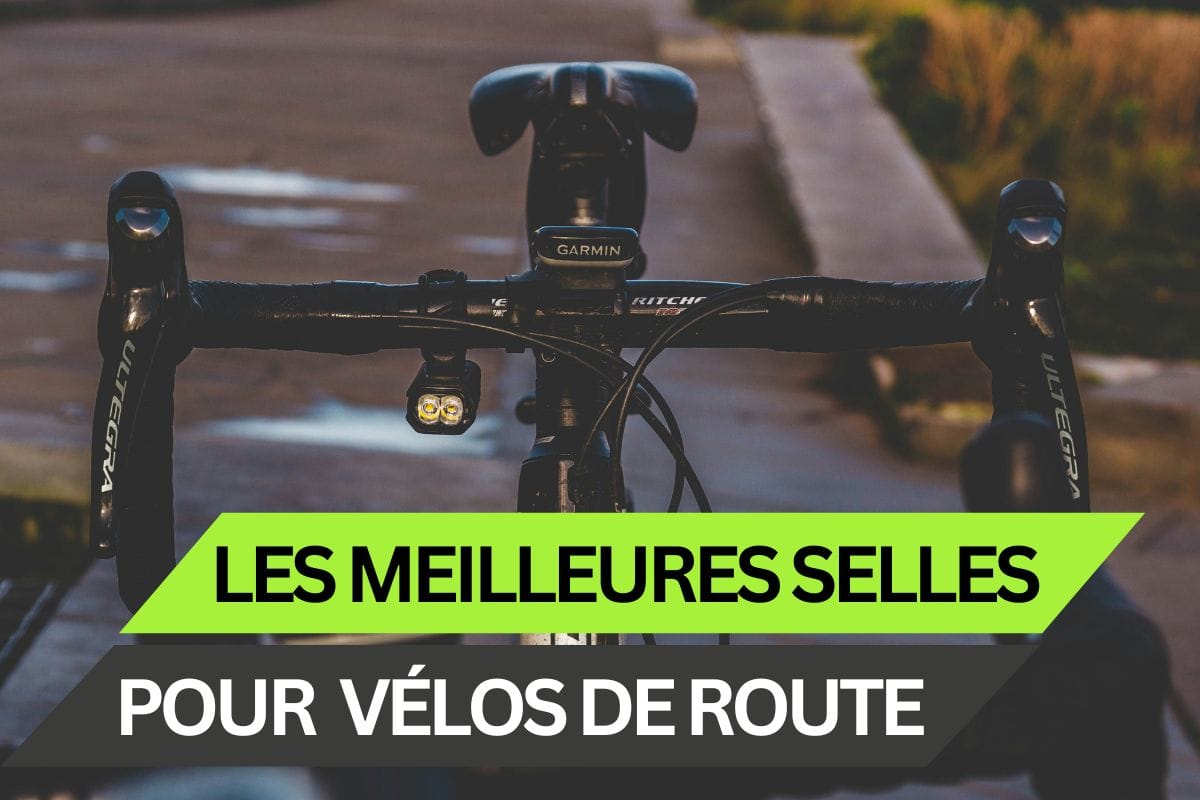 Les meilleures selles pour vélos de route : la sélection imbattable !