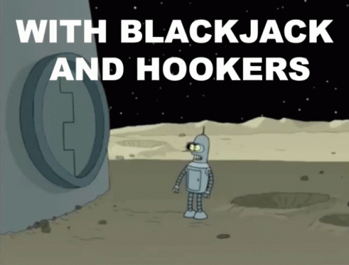 With Blackjack And Hookers GIF - Bender Futurama - Discover & Share GIFs