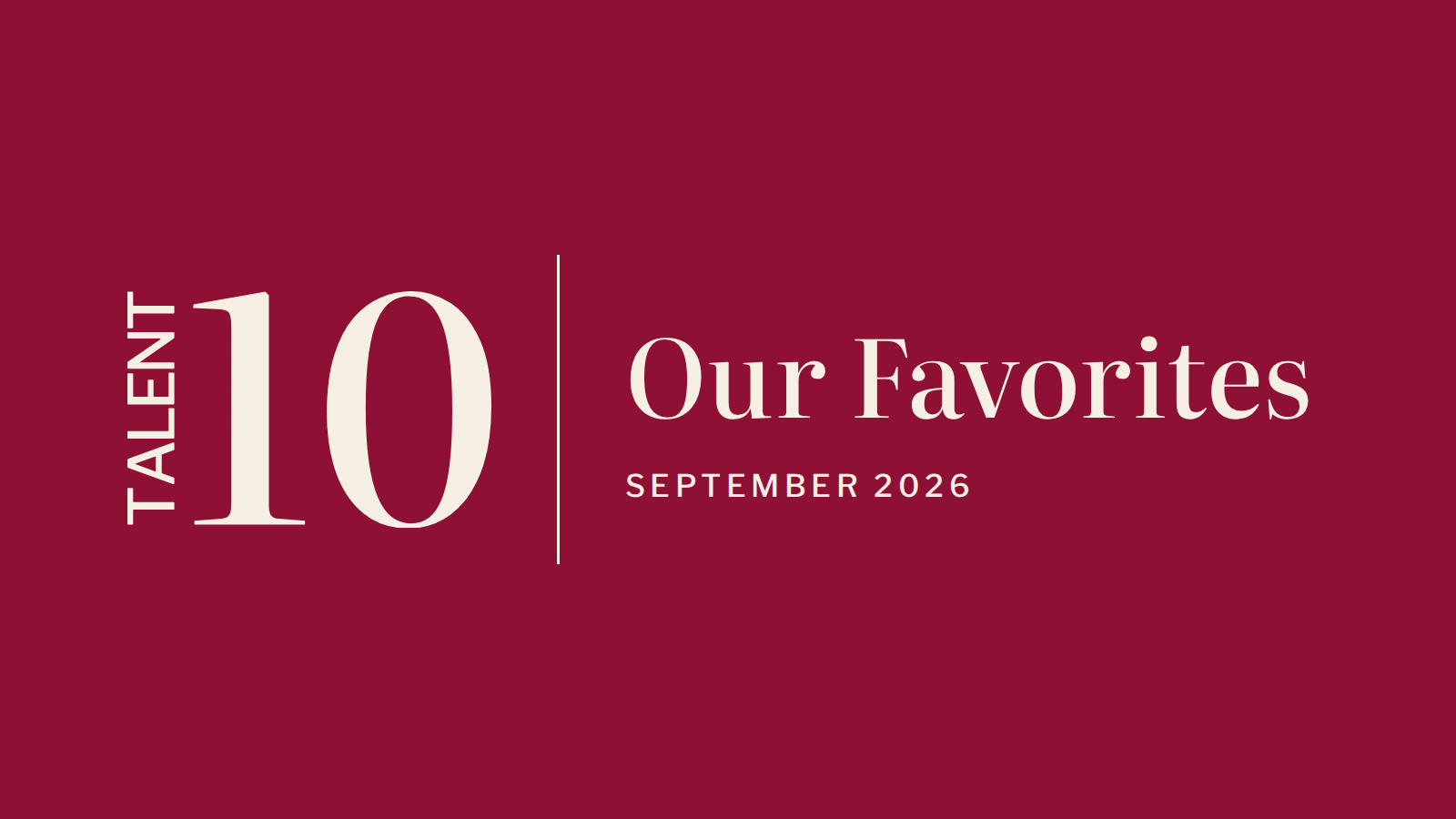 Talent10: Our Favorites, September 2026