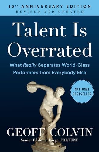 Talent Is Overrated — Geoff Colvin · 2008