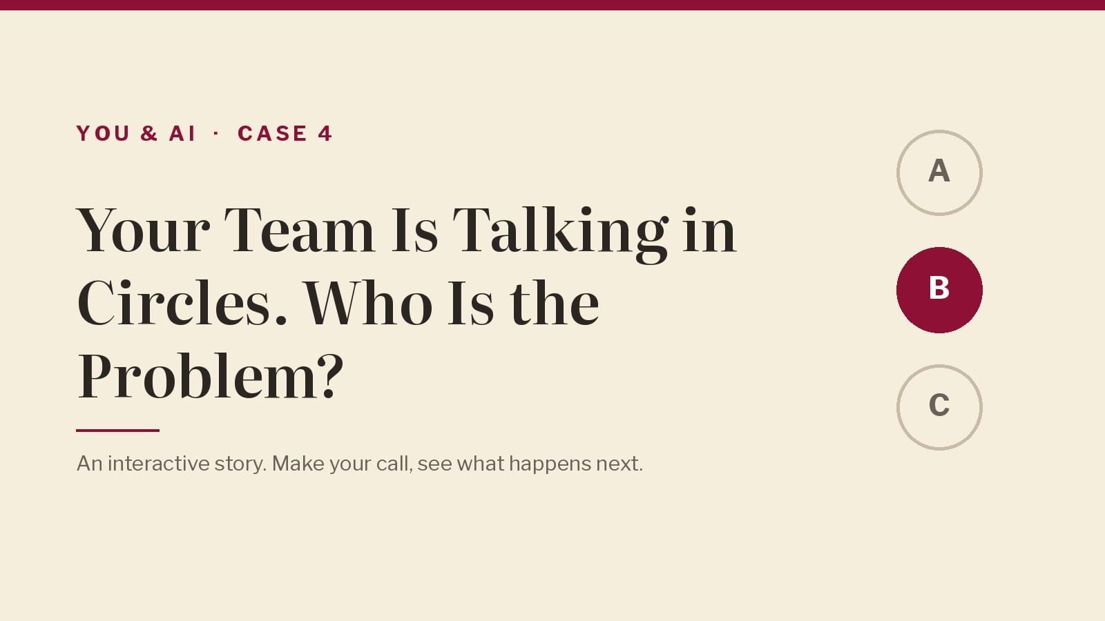 You & AI, Case 4: Your Team Is Talking in Circles. Who Is the Problem?