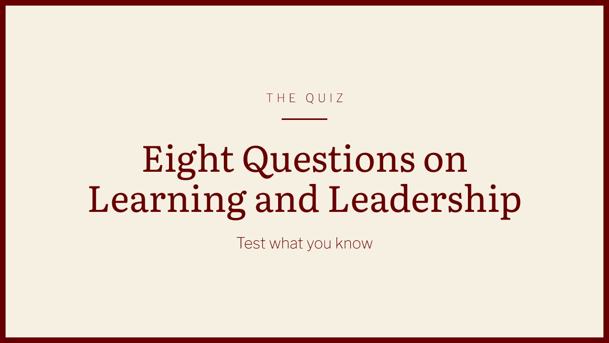 Eight Questions on Learning and Leadership