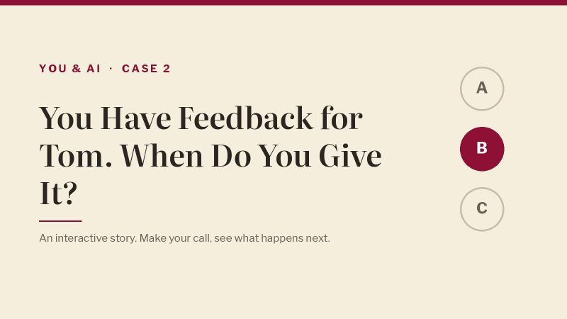 You & AI, Case 2: You Have Feedback for Tom. When Do You Give It?