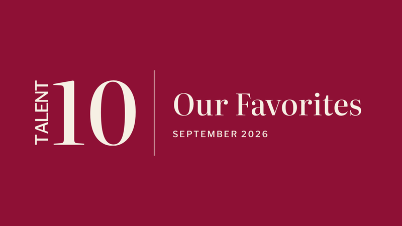 Talent10: Our Favorites, September 2026