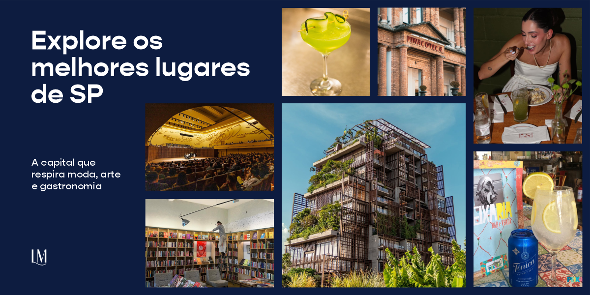 Os melhores lugares de São Paulo: a capital que respira moda, arte e gastronomia