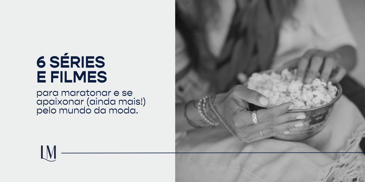 6 séries e filmes para maratonar e se apaixonar (ainda mais!) pelo mundo da moda