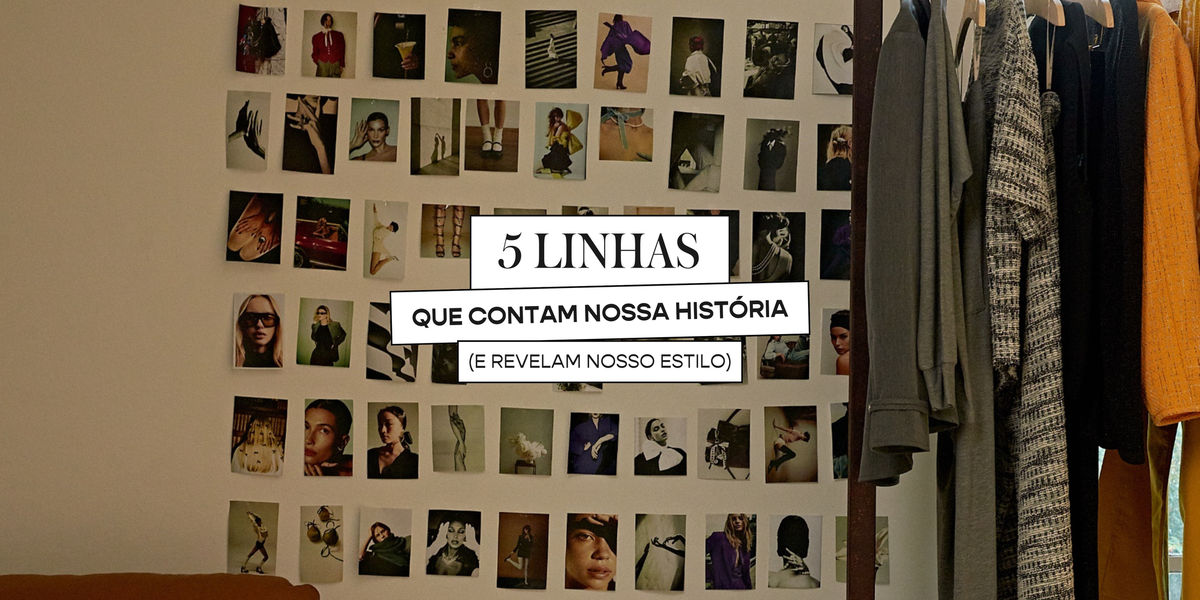 5 linhas que contam nossa história (e revelam nosso estilo)