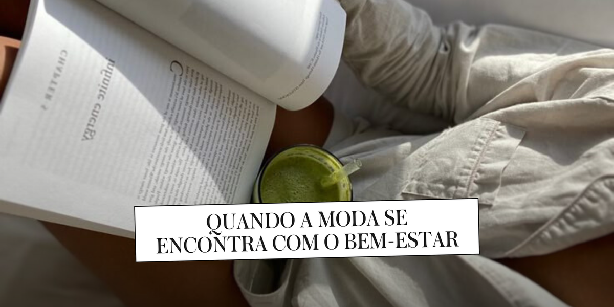 Quando a moda se encontra com o bem-estar