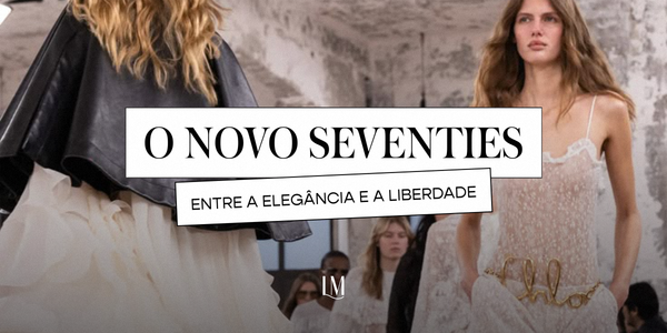 O novo seventies: entre a elegância e a liberdade