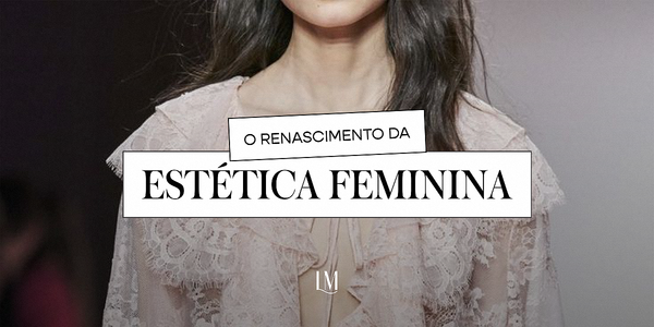 O renascimento da estética feminina: o retorno do romantismo à moda
