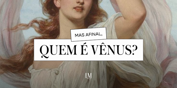 Mas, afinal, quem é Vênus? Tudo sobre a musa da coleção da Linda de Morrer