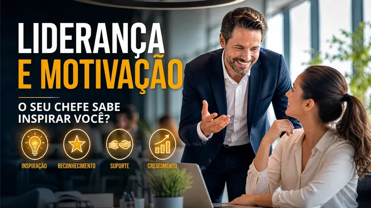 O seu chefe sabe motivar você?
