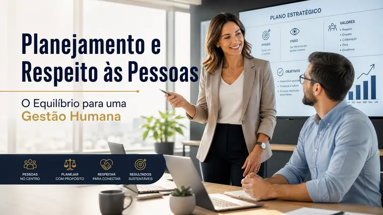Planejamento e respeito às pessoas
