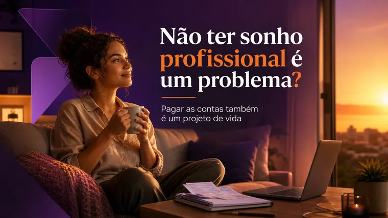 "Não Tenho Sonho Profissional, Só Quero Pagar Minhas Contas": O Tabu de Não Ter Ambição