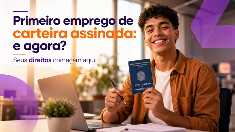 O Guia de Sobrevivência para o Primeiro Emprego de Carteira Assinada: Você Sabe Quais São os Seus Direitos?