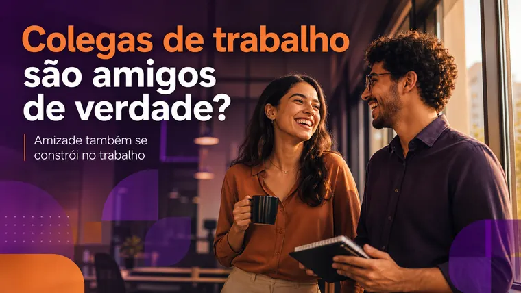 Meus Colegas de Trabalho São Meus Amigos de Verdade ou É Só Farsa?