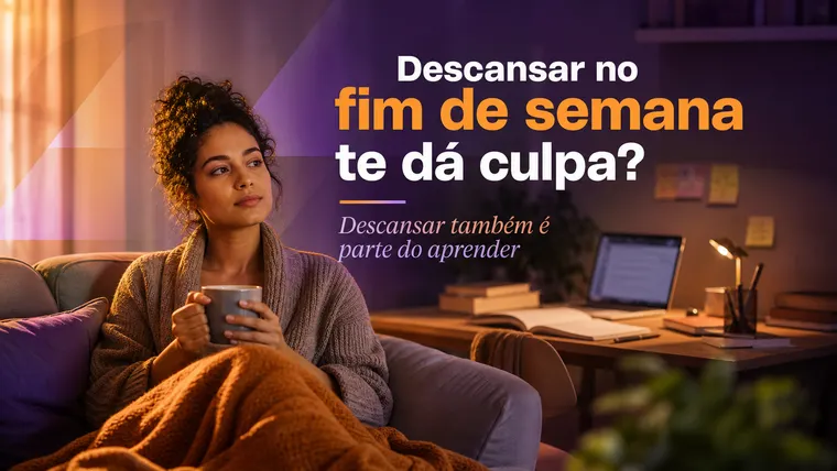 Descansar no Fim de Semana Te Dá Culpa? Como Parar de Se Cobrar por Não Estudar