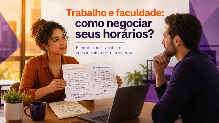 Trabalho e Faculdade: Como Negociar Seus Horários Sem Medo?