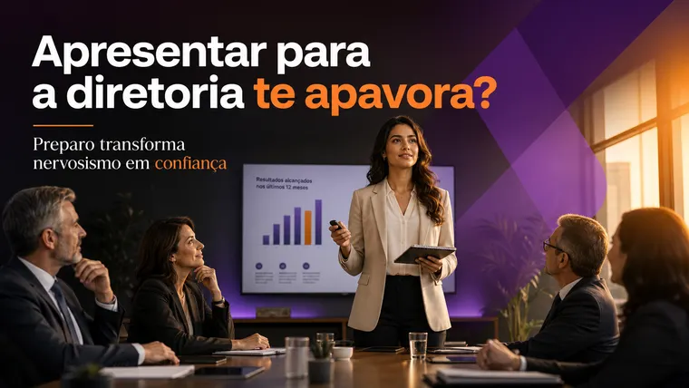 Apresentar para a Diretoria Te Apavora? Como Enfrentar o Medo e Brilhar na Reunião
