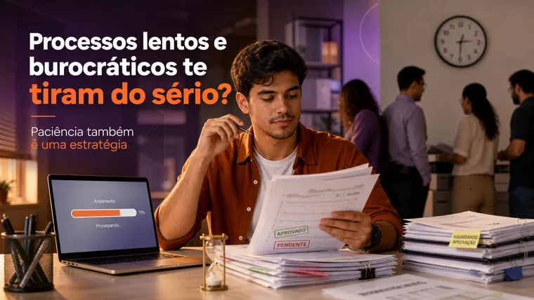 Processos Lentos e Burocráticos Te Tiram do Sério? Como Ter Paciência na Empresa