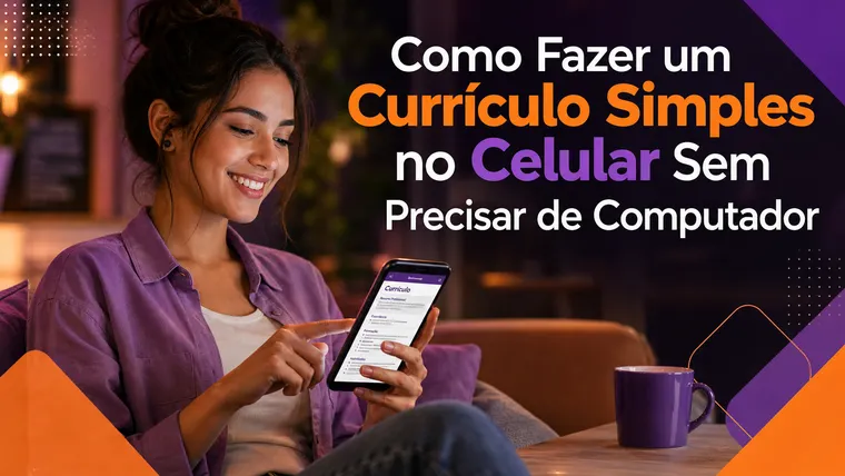 Como Fazer um Currículo Simples no Celular Sem Precisar de Computador