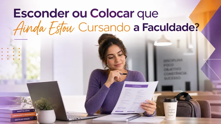 Esconder ou Colocar que Ainda Estou Cursando a Faculdade?
