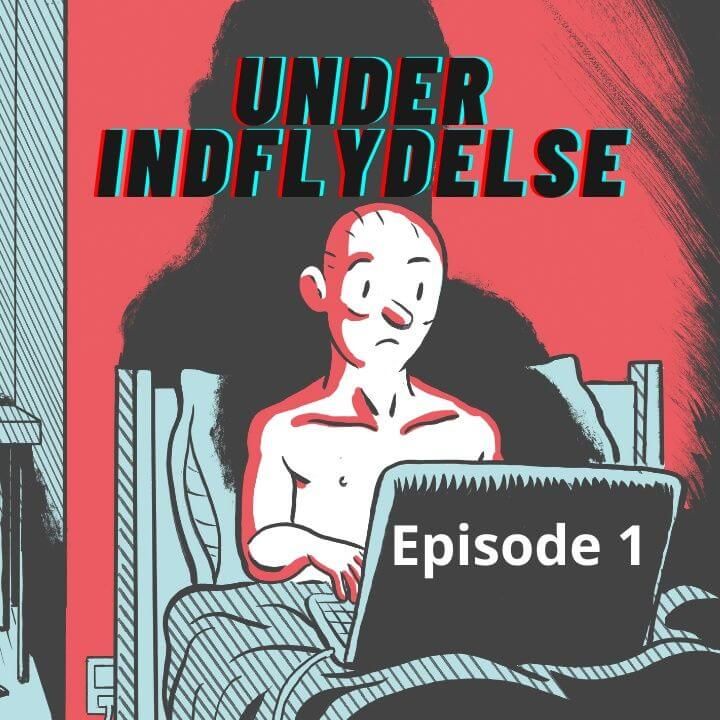 Under Indflydelse #1: Radikalisering på YouTube