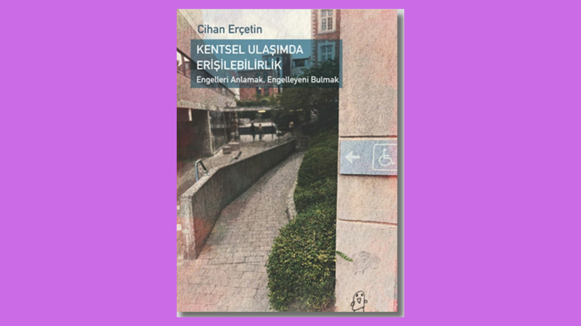 Kentsel Ulaşımda Erişilebilirlik: Engelleri Anlamak, Engelleyeni Bulmak