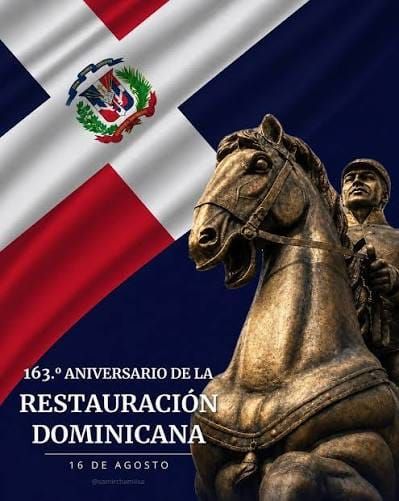 Hoy celebramos en la República Dominicana el  163 aniversario  de la Restauración de la República; el día que el pueblo eligió romper nuevas cadenas