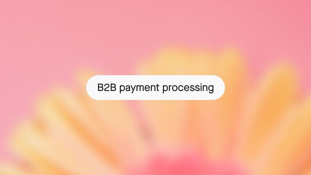 B2B payment processing: the most reliable ways to get paid in 2026