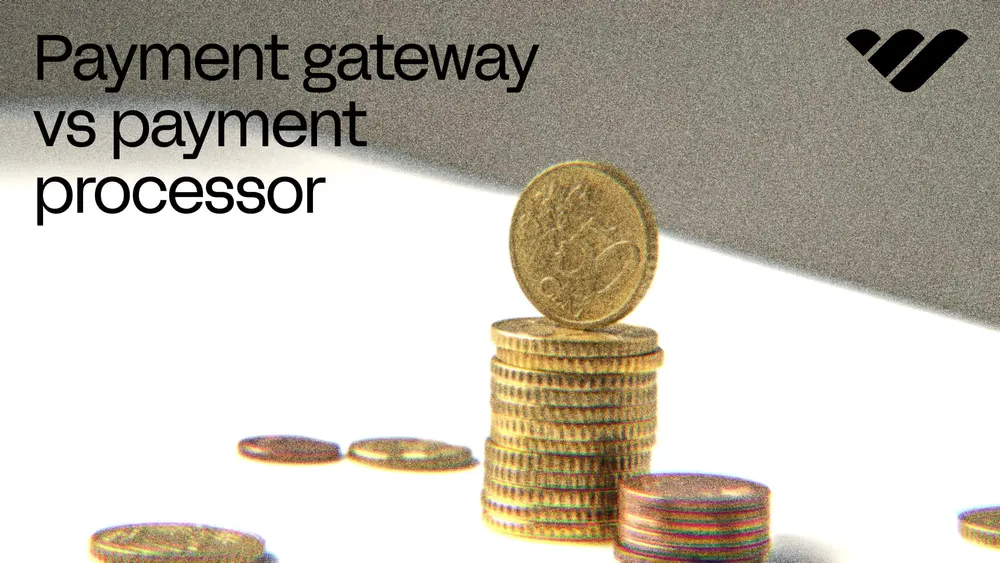 Payment gateway vs payment processor: what’s the difference, and do you need both?
