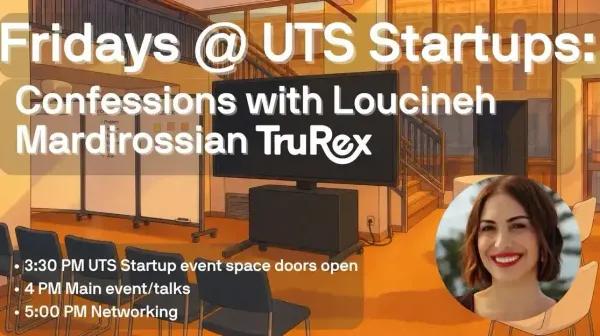 Event - Fridays @ UTS Startups: Startup Confessions with Loucineh Mardirossian (Founder, TruRex)