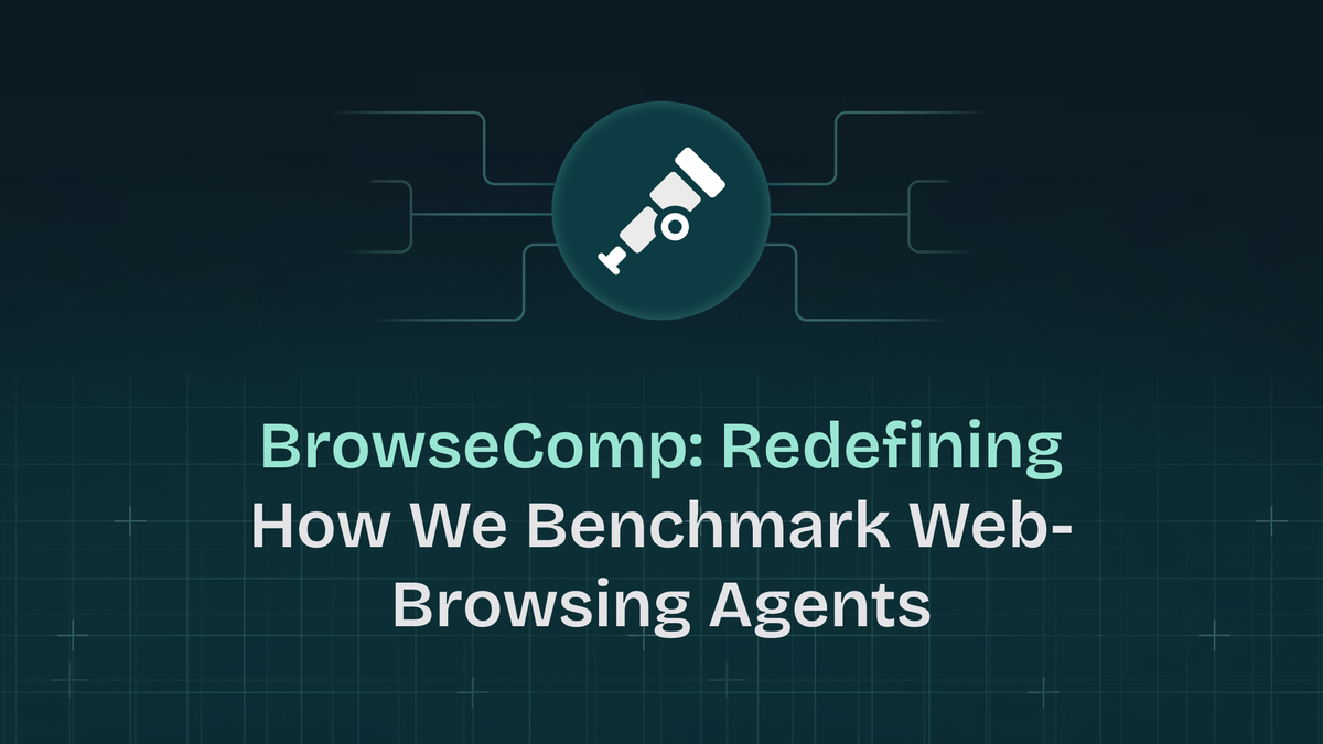 OpenAI’s BrowseComp: Redefining How We Benchmark Web-Browsing Agents