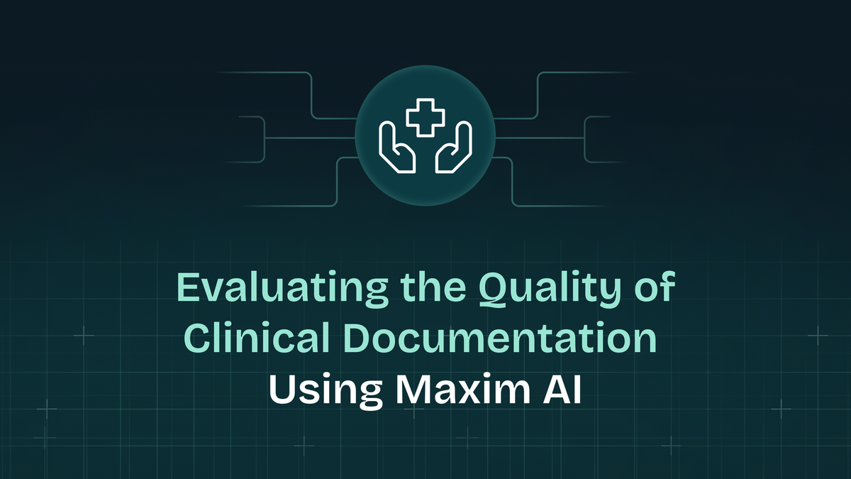 Evaluating the Quality of Clinical Documentation Using Maxim AI