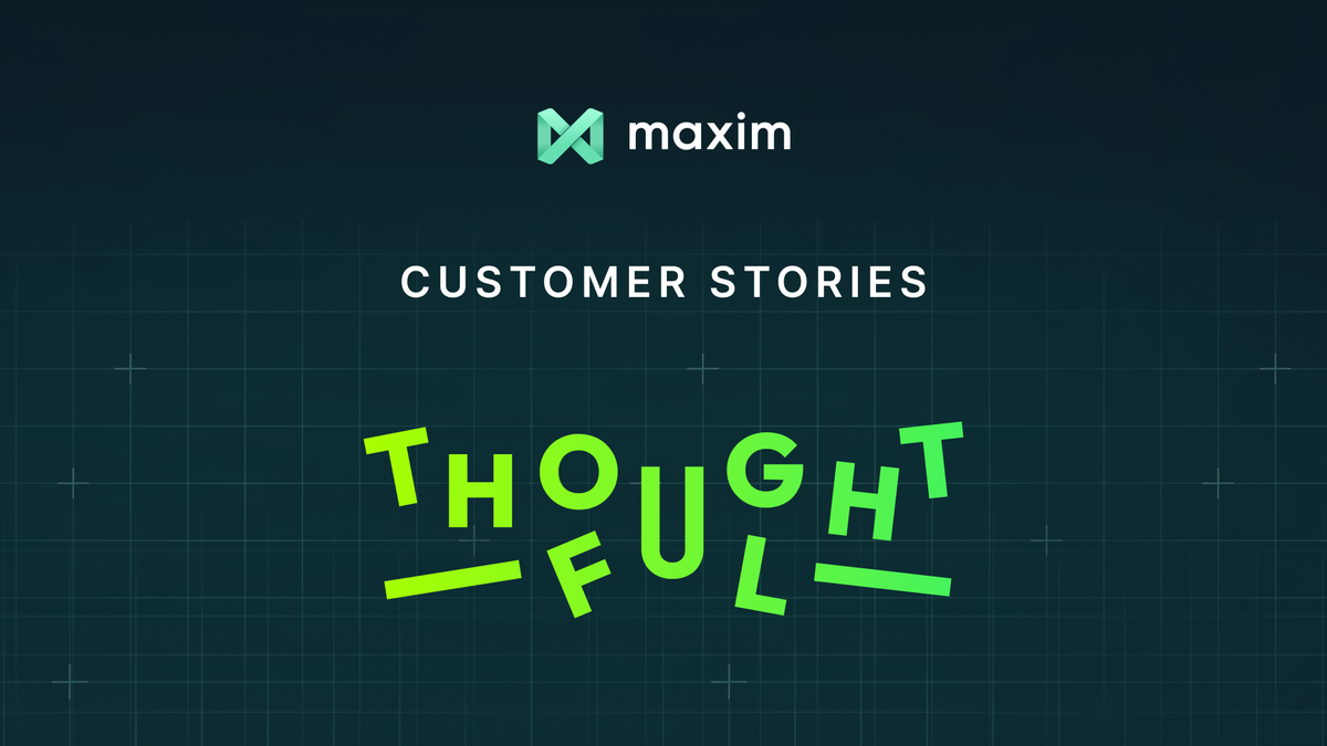 Building Trustworthy AI: Thoughtful’s Journey with Maxim AI