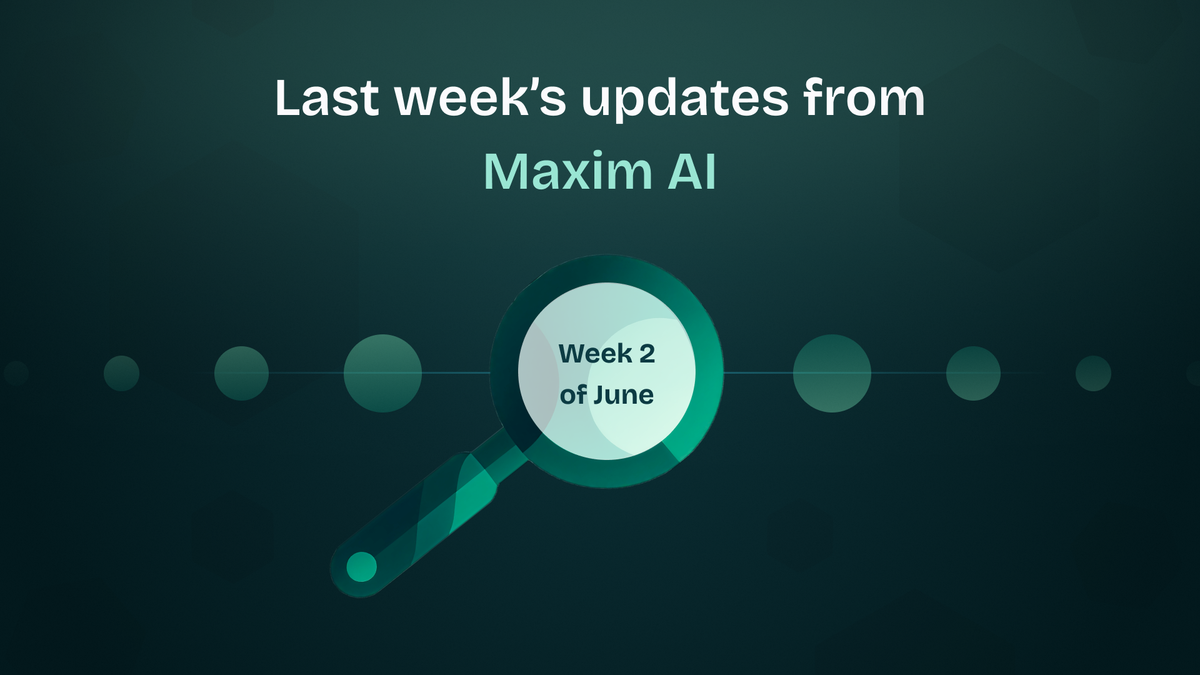 🚀 Better Dashboards, Smarter Workflows – Maxim Weekly Release Notes (June 9–13, 2025)