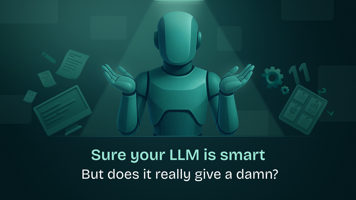 Sure your LLM is smart, but does it really give a damn?