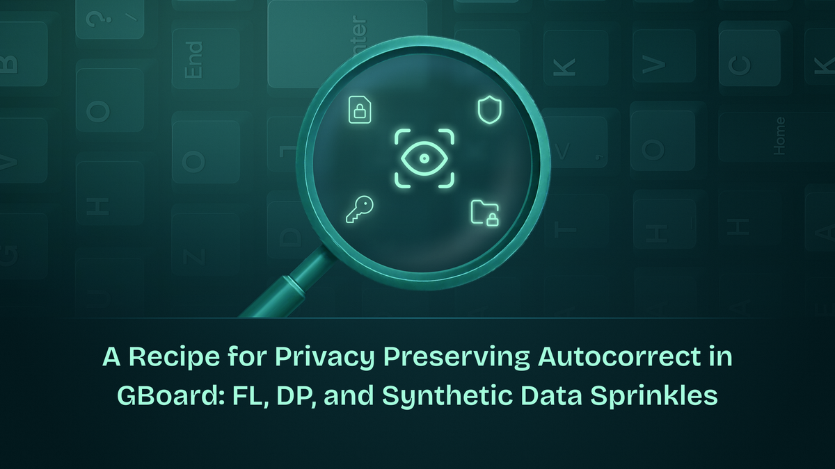 A Recipe for Privacy Preserving Autocorrect in GBoard: FL, DP, and Synthetic Data Sprinkles