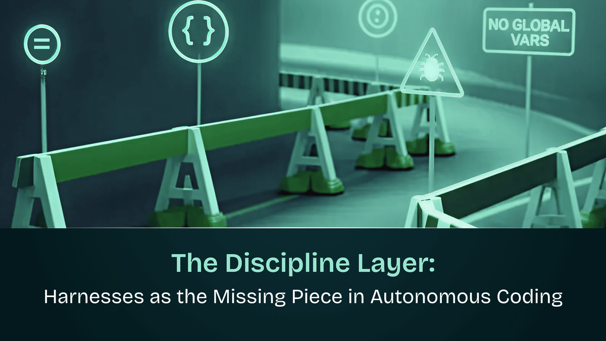 The Discipline Layer: Harnesses as the Missing Piece in Autonomous Coding