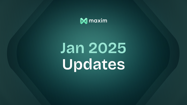 ✨ Maxim AI January 2025 Updates