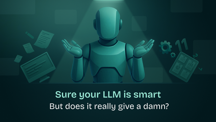 Sure your LLM is smart, but does it really give a damn?