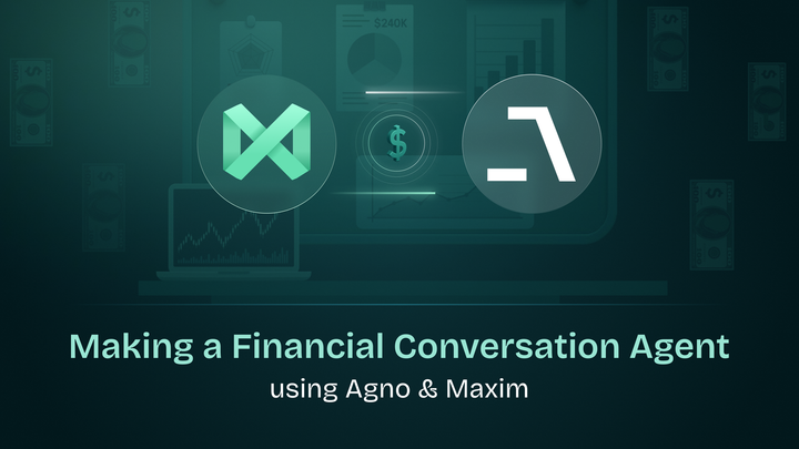 Making a Financial Conversation Agent using Agno & Maxim