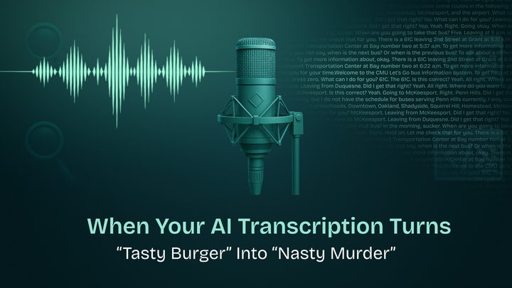 When Your AI Transcription Turns "Tasty Burger" Into "Nasty Murder"