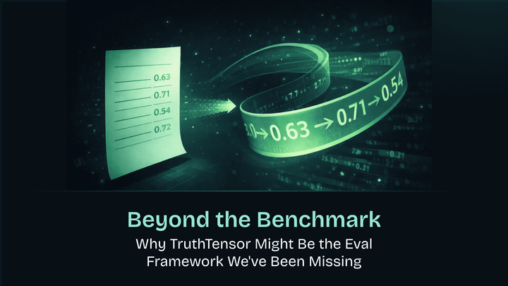 Beyond the Benchmark: Why TruthTensor Might Be the Eval Framework We've Been Missing